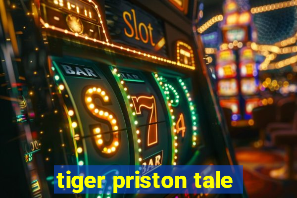 tiger priston tale